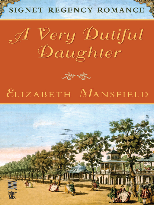 Title details for A Very Dutiful Daughter by Elizabeth Mansfield - Available